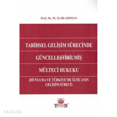 Tarihsel Gelişim Sürecinde Güncelleştirilmiş Mülteci Hukuku; Dünya'da ve Türkiye'de İlticanın Gelişim Süreci