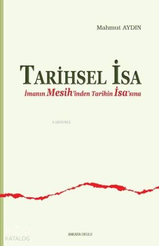 Tarihsel İsa;İmanın Mesih'inden Tarihin İsa'sına