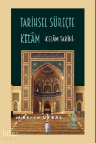 Tarihsel Süreçte Kelam - Kelam Tarihi-