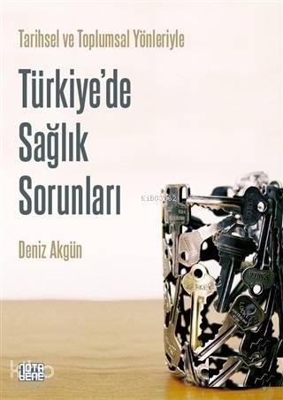 Tarihsel ve Toplumsal Yönleriyle Türkiye'de Sağlık Sorunları | Deniz A