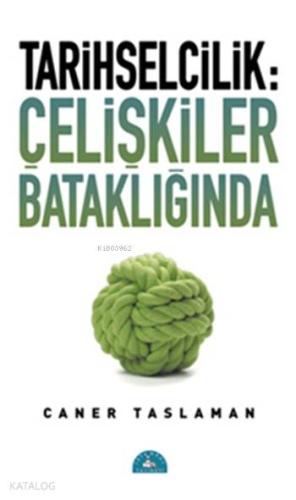 Tarihselcilik: Çelişkiler Bataklığında