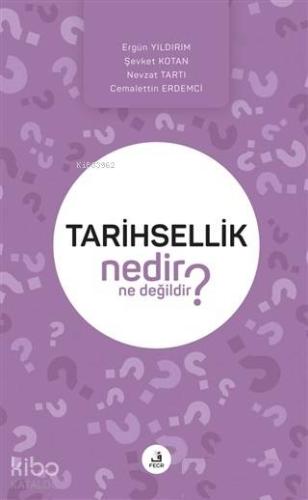 Tarihsellik Nedir Ne Değildir?
