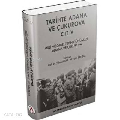 Tarihte Adana ve Çukurova Cilt:4 - Milli Mücadele'den Günümüze Adana ve Çukurova (Ciltli)
