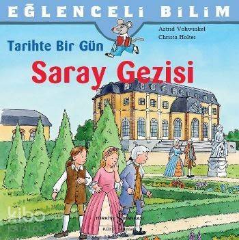 Tarihte Bir Gü Saray Gezisi; Eğlenceli Bilim