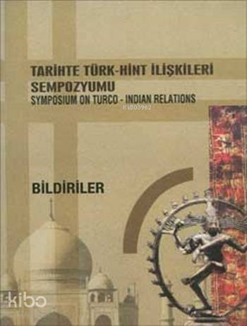 Tarihte Türk-Hint İlişkileri Sempozyumu Bildirileri | Komisyon | Türk 