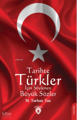 Tarihte Türkler İçin Söylenen Büyük Sözler | M. Turhan Tan | Dorlion Y