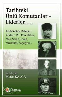 Tarihteki Ünlü Komutanlar - Liderler | Mine Kalca | Karma Kitaplar