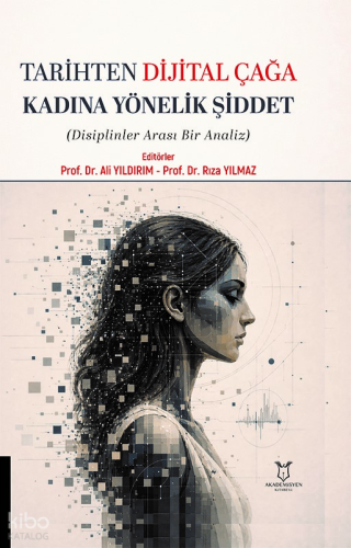Tarihten Dijital Çağa Kadına Yönelik Şiddet | Kolektif | Akademisyen K