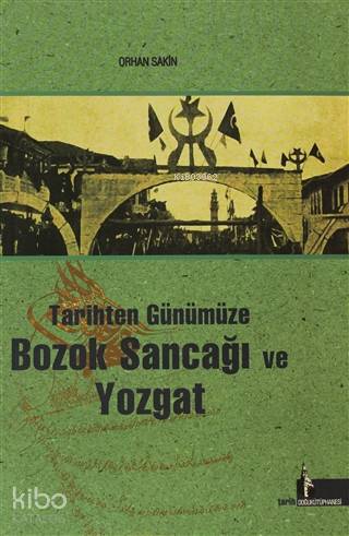 Tarihten Günümüze Bozok Sancağı ve Yozgat