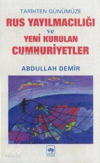 Tarihten Günümüze Rus Yayılmacılığı ve Yeni Kurulan Cumhuriyetler