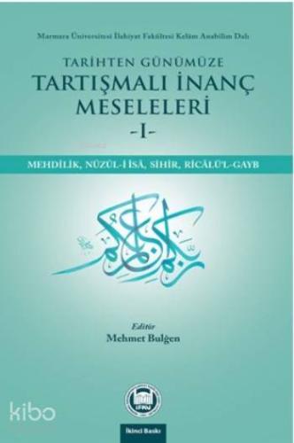 Tarihten Günümüze Tartışmalı İnanç Meseleleri
