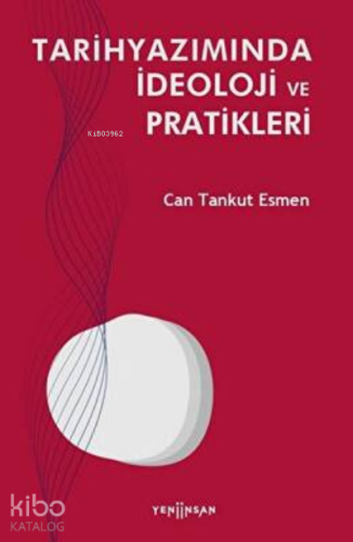 Tarihyazımında İdeoloji ve Pratikleri