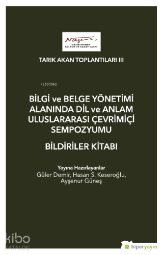 Tarık Akan Toplantıları III - Bilgi ve Belge Yönetimi Alanında Dil ve Anlam Uluslarası Çevrimiçi Sempozyumu ;Bildiriler Kitabı