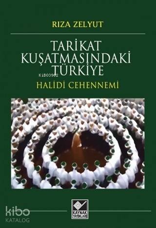 Tarikat Kuşatmasındaki Türkiye; Halidi Cehennemi | Rıza Zelyut | Kayna