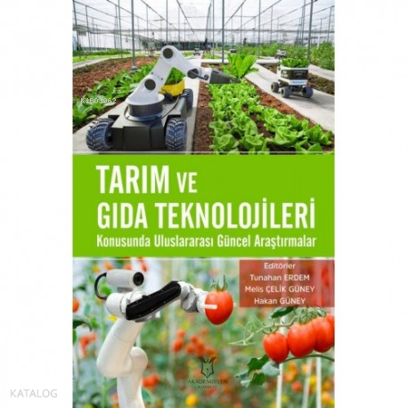 Tarım ve Gıda Teknolojileri Konusunda Uluslararası Güncel Araştırmalar