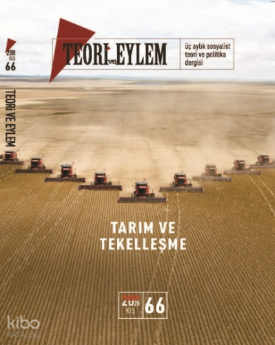 Tarım ve Tekelleşme - Teori ve Eylem Üç Aylık Sosyalist Teori Dergisi  Kış -2024 66. Sayı