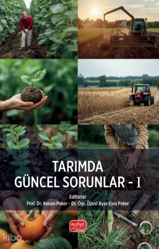 Tarımda Güncel Sorunlar - I | Kolektif | Nobel Bilimsel Eserler