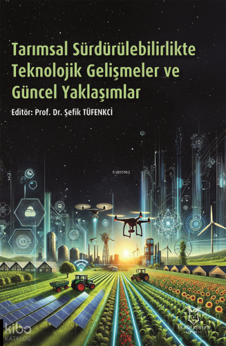 Tarımsal Sürdürülebilirlikte Teknolojik Gelişmeler ve Güncel Yaklaşımlar