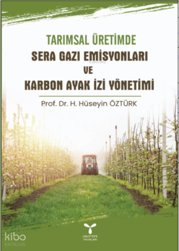 Tarımsal Üretimde Sera Gazı Emisyonları Ve Karbon Ayak İzi Yönetimi