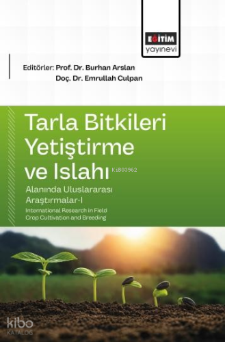 Tarla Bitkileri Yetiştirme ve Islahı Alanında Uluslararası Araştırmalar - 1;International Research in Field Crop Cultivation and Breeding