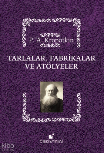 Tarlalar, Fabrikalar ve Atölyeler | Pyotr Alekseyeviç Kropotkin | Ötek