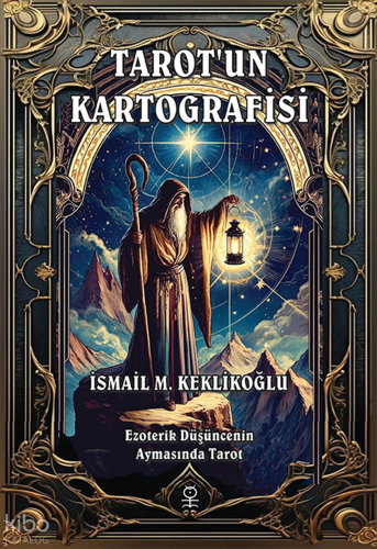 Tarot’un Kartografisi;Ezoterik Düşüncenin Aynasında Tarot | İsmail M. 