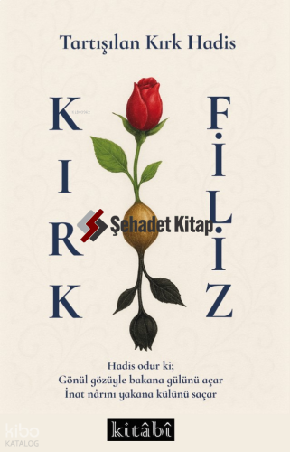 Tartışılan Kırk Hadis Kırk Filiz