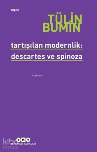 Tartışılan Modernlik: Descartes ve Spinoza