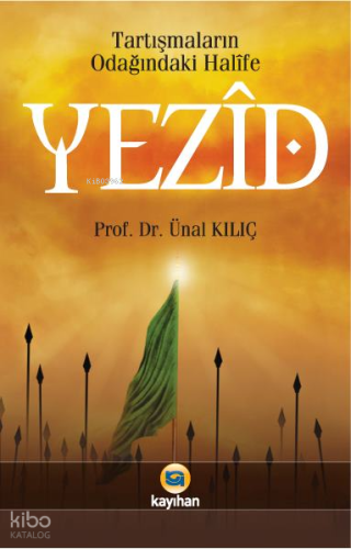 Tartışmaların Odağındaki Halîfe Yezid