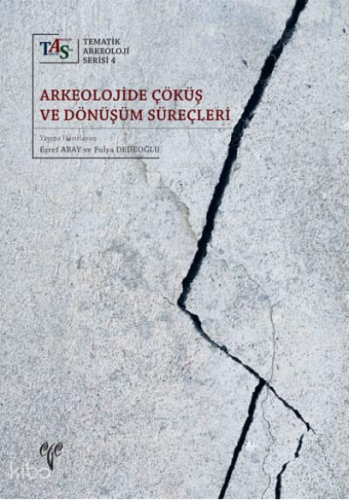 TAS 4 - Arkeolojide Çöküş ve Dönüşüm Süreçleri