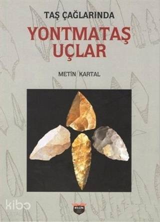 Taş Çağlarında Yontmataş Uçlar