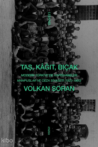 Taş, Kağıt, Bıçak;Modern Türkiye'de Hapishaneler, Mahpuslar ve Ceza Si