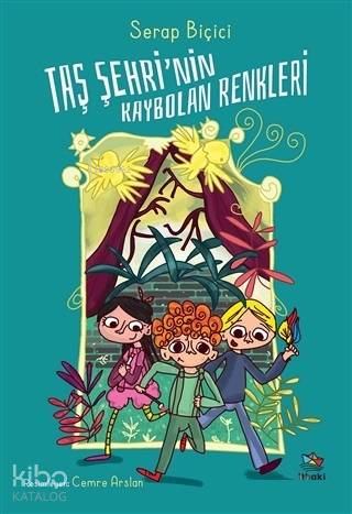 Taş Şehri'nin Kaybolan Renkleri | Serap Biçici | İthaki Çocuk Yayınlar