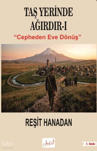 Taş Yerinde Ağırdır I;Cepheden Eve Dönüş