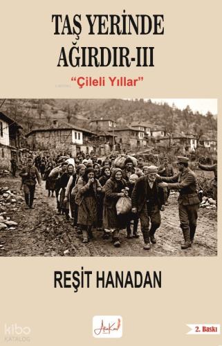 Taş Yerinde Ağırdır III;Çileli Yıllar