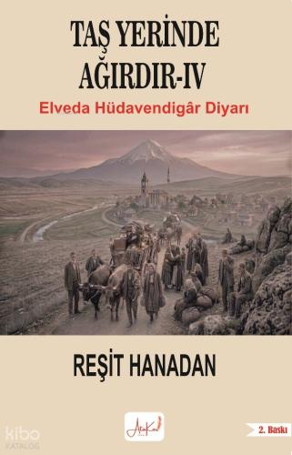 Taş Yerinde Ağırdır IV;Elveda Hüdavendigar Diyarı