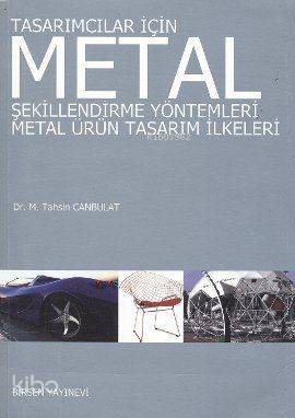 Tasarımcılar İçin Metal Şekillendirme Yöntemleri; Metal Ürün Tasarım İlkeleri