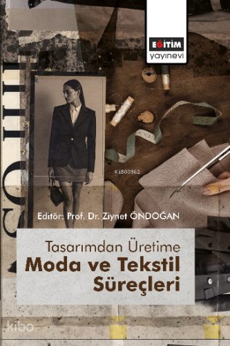 Tasarımdan Üretime Moda ve Tekstil Süreçleri