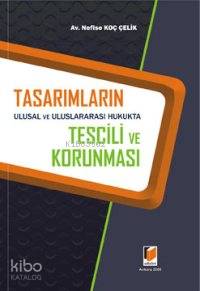 Tasarımların Ulusal ve Uluslararası Hukukta Tescili ve Korunması