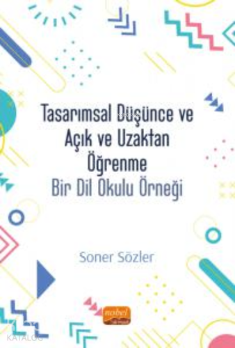 Tasarımsal Düşünce ve Açık ve Uzaktan Öğrenme: Bir Dil Okulu Modeli
