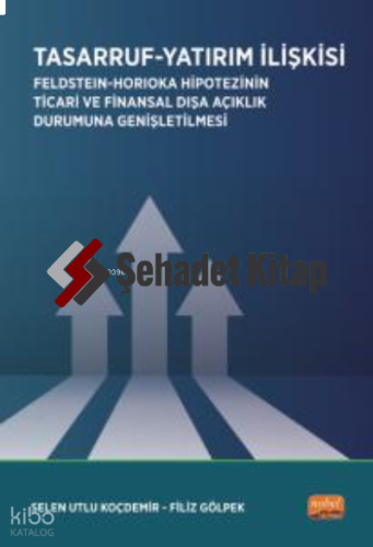 Tasarruf -Yatırım İlişkisi / Feldstein-Horioka Hipotezinin Ticari ve Finansal Dışa Açıklık Durumuna Genişletilmesi