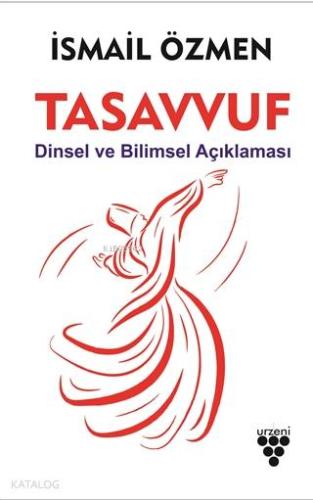 Tasavvuf; Dinsel ve Bilimsel Açıklaması