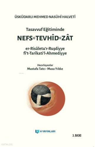 Tasavvuf Eğitiminde Nefs - Tevhid - Zat;er-Risâletu’r-Ruşdiyye fî’t-Tarîkati’l Ahmediyye