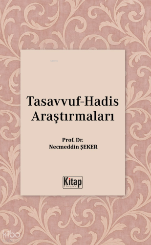 Tasavvuf-Hadis Araştırmaları | Necmeddin Şeker | Kitap Dünyası