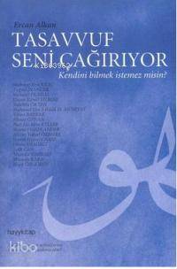 Tasavvuf Seni Çağırıyor; Kendini Bilmek İstemez Misin?