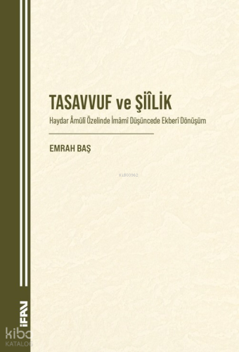 Tasavvuf ve Şiîlik | Emrah Baş | M. Ü. İlahiyat Fakültesi Vakfı Yayınl