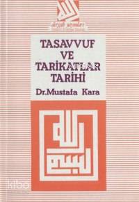 Tasavvuf ve Tarikatlar Tarihi | Mustafa Kara | Dergah Yayınları