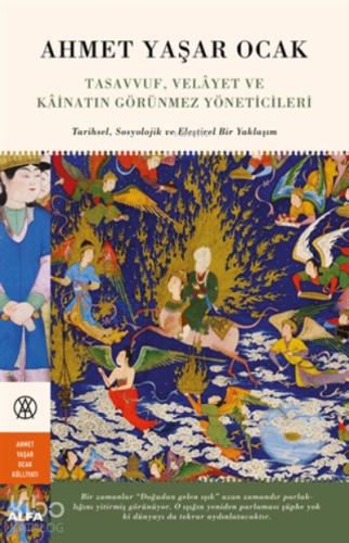 Tasavvuf, Velayet Ve Kainatın Görünmez Yöneticileri;Tarihsel, Sosyolojik Ve Eleştirel Bir Yaklaşım
