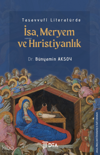 Tasavvufî Literatürde İsa-Meryem ve Hıristiyanlık;Jesus-Mary and Christianity in Sufi Literature