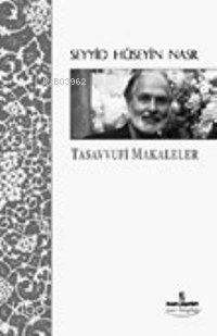 Tasavvufi Makaleler | Seyyid Hüseyin Nasr | İnsan Yayınları